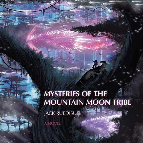Mysteries of the Mountain Moon Tribe  by Jack Ruedisueli