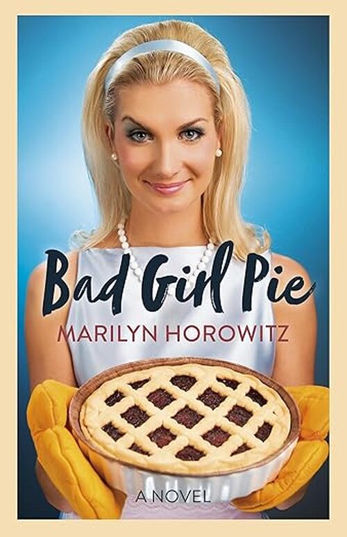 Bad Girl Pie by Marilyn Horowitz