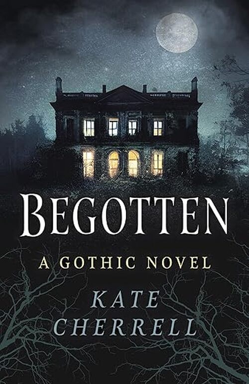 Begotten by Kate Cherrell