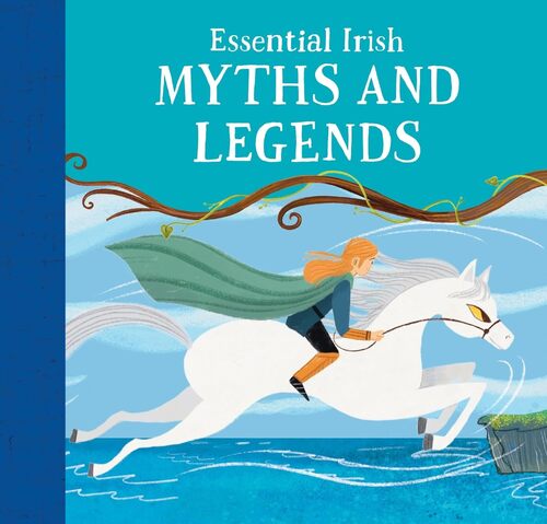 Essential Irish Myths and Legends by Joe Potter
