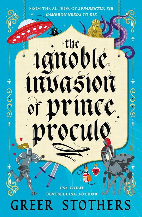 The Ignoble Invasion of Prince Proculo by Greer Stothers