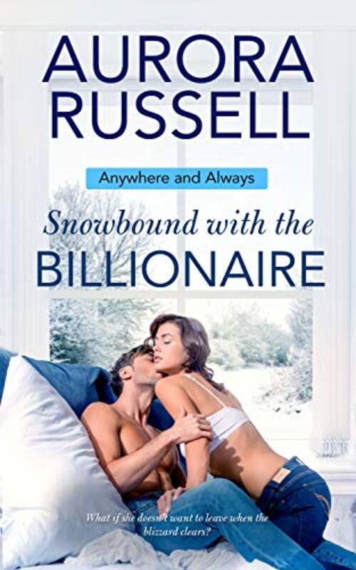 Snowbound with the Billionaire by Aurora Russell