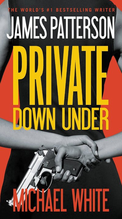 Private Down Under by James Patterson
