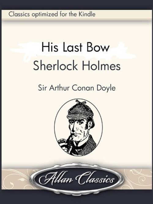 His Last Bow by Sir Arthur Conan Doyle