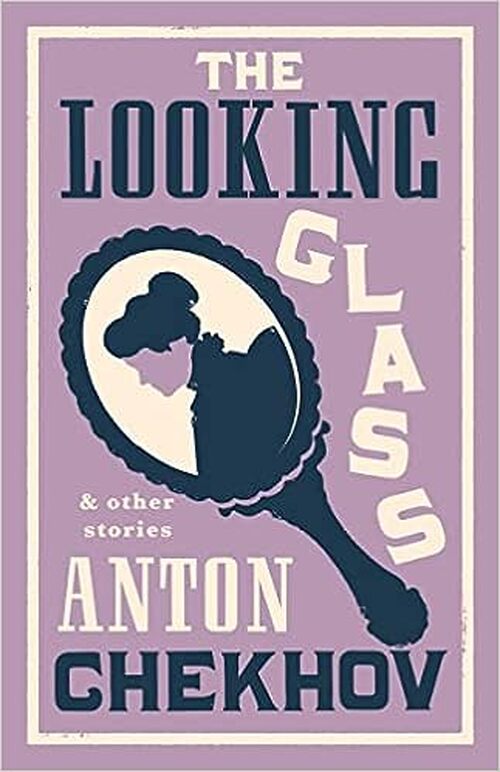 The Looking Glass and Other Stories by Anton Chekhov