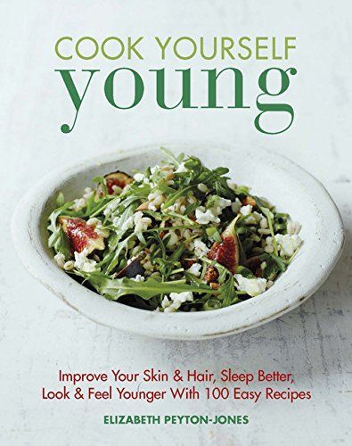 Cook Yourself Young by Elizabeth Peyton-Jones