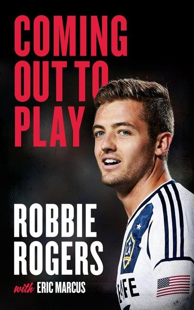 Coming Out to Play by Robbie Rogers