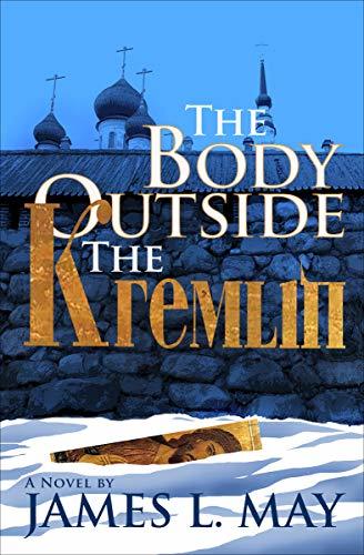 The Body Outside the Kremlin by James L. May