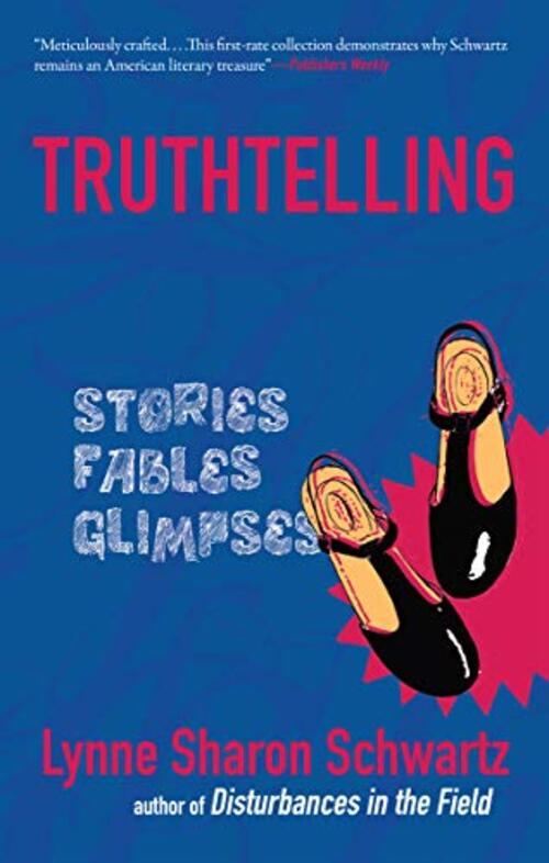 Truthtelling by Lynne Sharon Schwartz