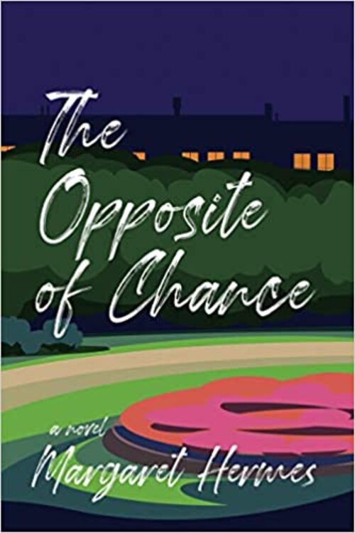 The Opposite of Chance by Margaret Hermes