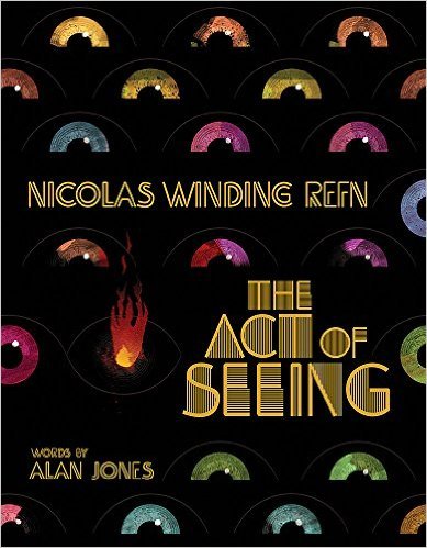 The Act of Seeing by Nicolas Winding Refn