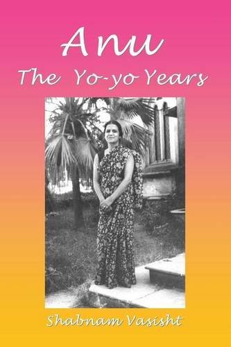 Anu - The Yo-yo Years by Shabnam Vasisht