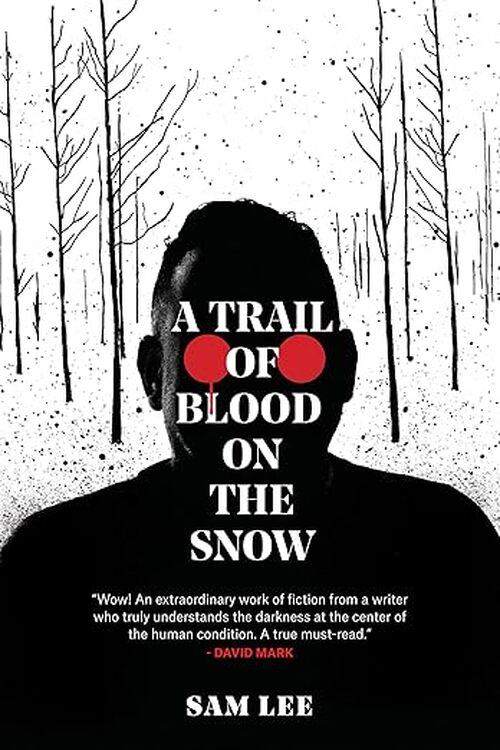 A Trail of Blood on the Snow by Sam Lee