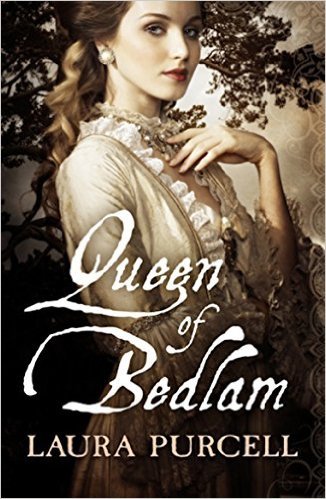 Queen of Bedlam by Laura Purcell