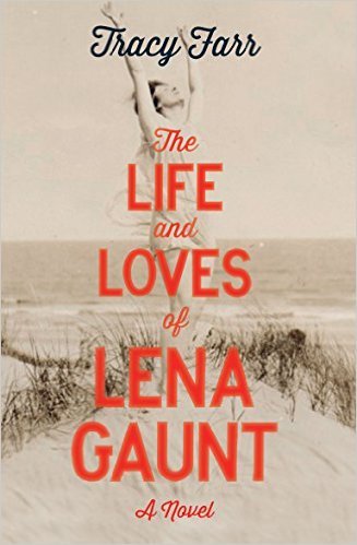 The Life and Loves Lena Gaunt by Tracy Farr