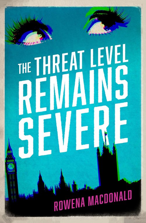 The Threat Level Remains Severe by Rowena Macdonald