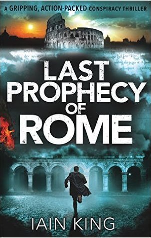 Last Prophecy of Rome by Iain King