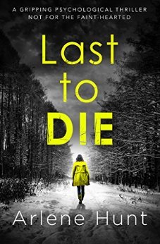 Last To Die by Arlene Hunt