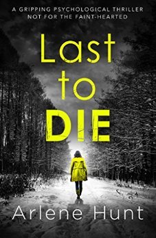 Last To Die by Arlene Hunt