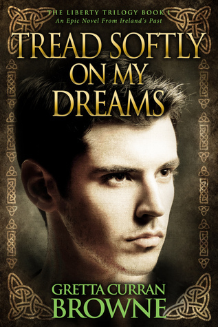 Tread Softly On My Dreams by Gretta Curran Browne