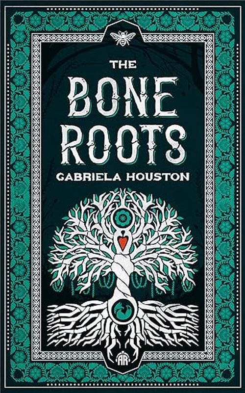 The Bone Roots by Gabriela Houston