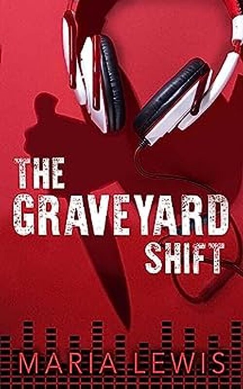 The Graveyard Shift by Maria Lewis