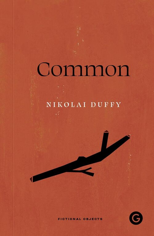 Common (Goldsmiths Press / Unidentified Fictional Objects) by Nikolai Duffy