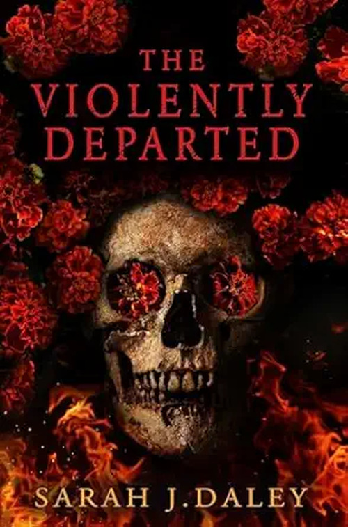 The Violently Departed by Sarah J. Daley