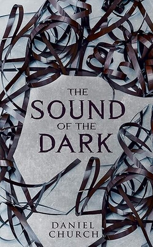The Sound Of Dark by Daniel Church