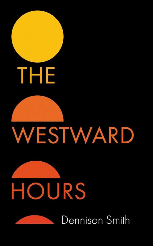 The Westward Hours by Dennison Smith