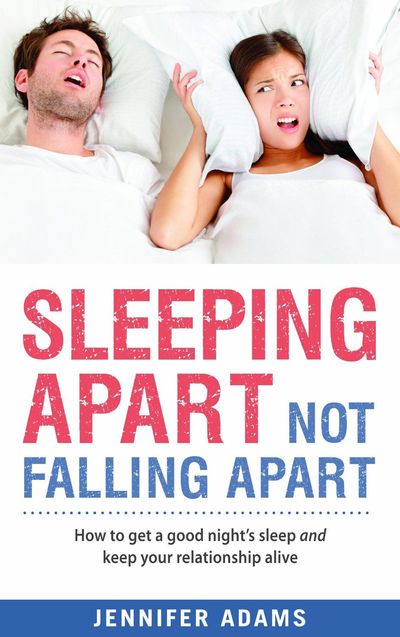 Sleeping Apart, Not Falling Apart by Jennifer Adams