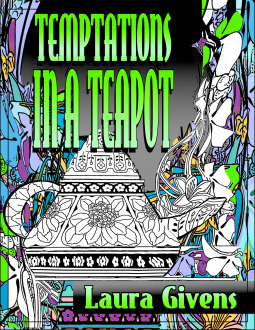 Temptations in a Teapot by Laura Givens