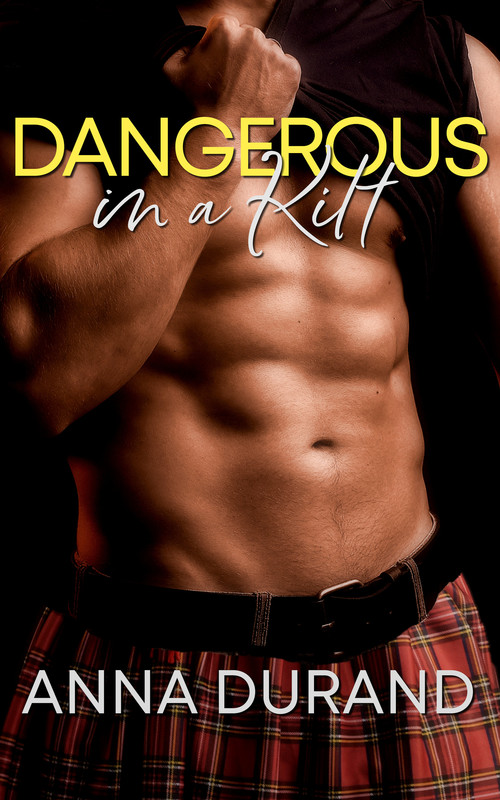 Dangerous in a Kilt by Anna Durand