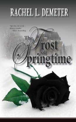 The Frost of Springtime by Rachel L. Demeter
