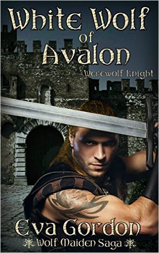 White Wolf of Avalon: Werewolf Knight by Eva Gordon