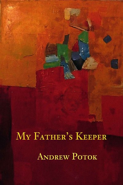 My Father's Keeper by Andrew Potok