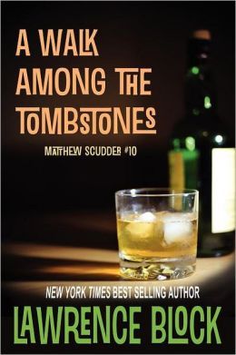 A Walk Among The Tombstones by Lawrence Block