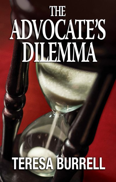 The Advocate's Dilemma by Teresa Burrell