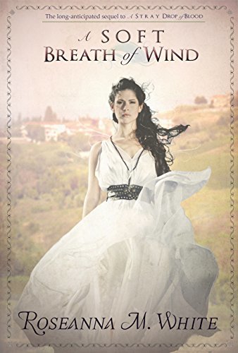 A Soft Breath of Wind by Roseanna M. White