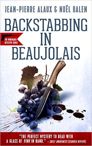 Backstabbing in Beaujolais by Jean-Pierre Alaux