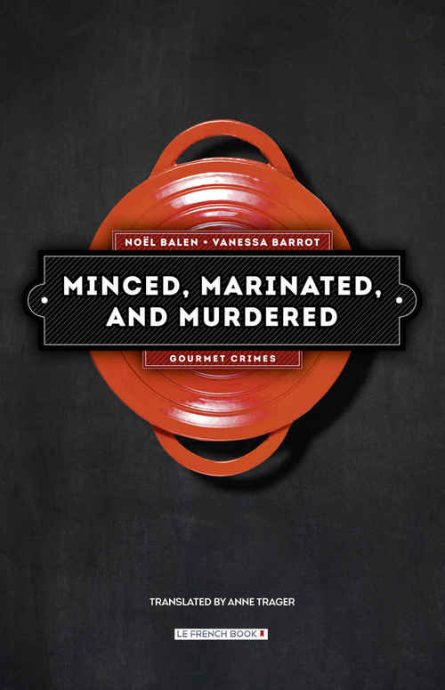 Minced, Marinated And Murdered by Noel Balen