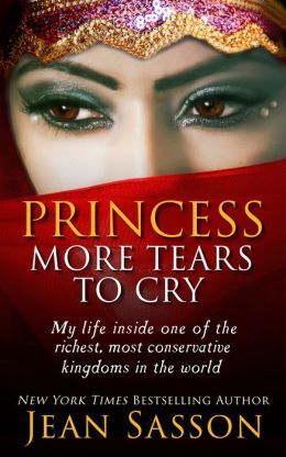 Princess, More Tears to Cry by Jean Sasson