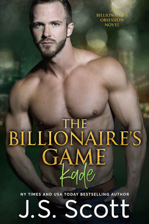 The Billionaire's Game: Kade by J.S. Scott
