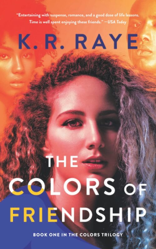 The Colors of Friendship by K.R. Raye
