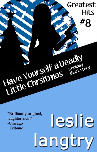 Have Yourself a Deadly Little Christmas by Leslie Langtry