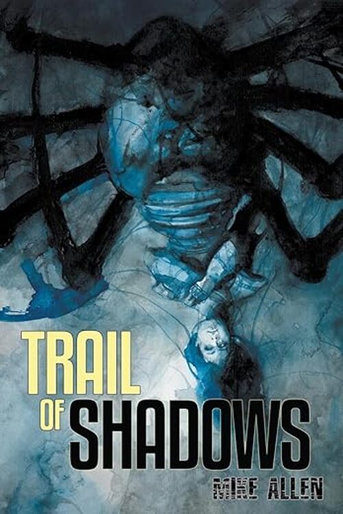 Trail of Shadows by Mike Allen