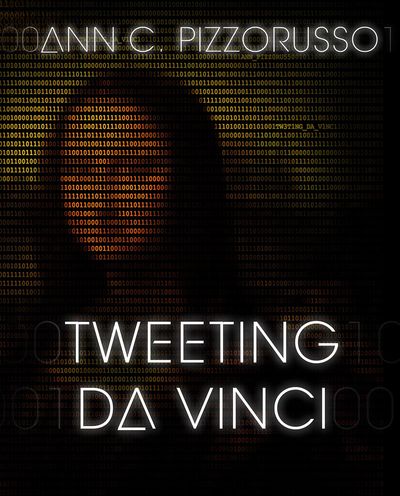 Tweeting DaVinci by Ann C Pizzorusso
