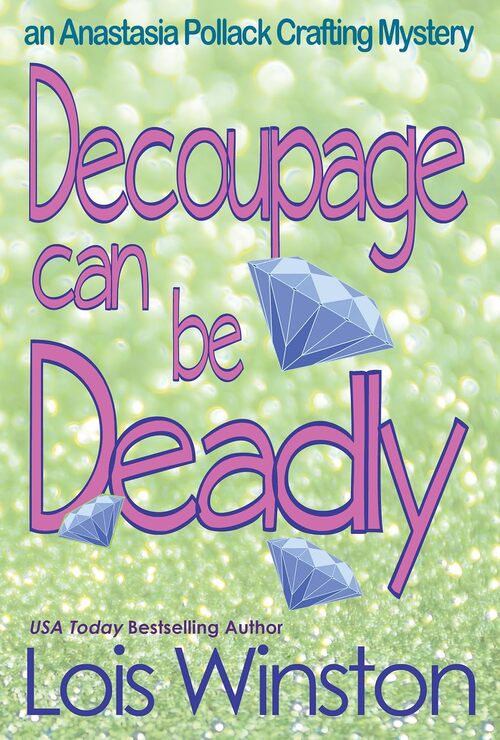 Decoupage Can Be Deadly by Lois Winston
