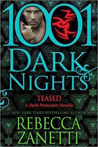 Teased: A Dark Protectors Novella by Rebecca Zanetti