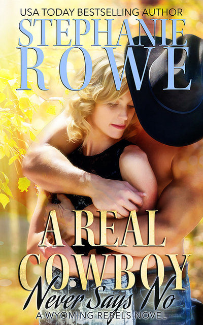 A Real Cowboy Never Says No by Stephanie Rowe